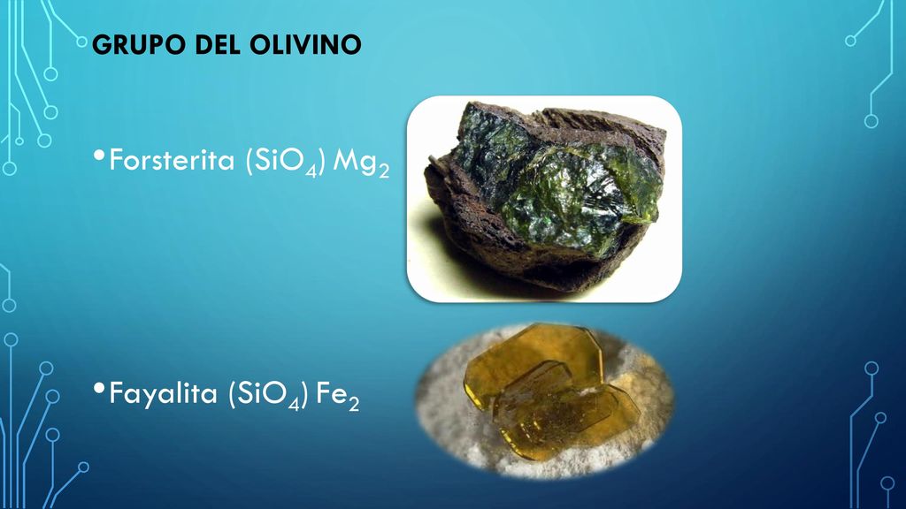 GRUPO DEL OLIVINO Forsterita (SiO4) Mg2 Fayalita (SiO4) Fe2