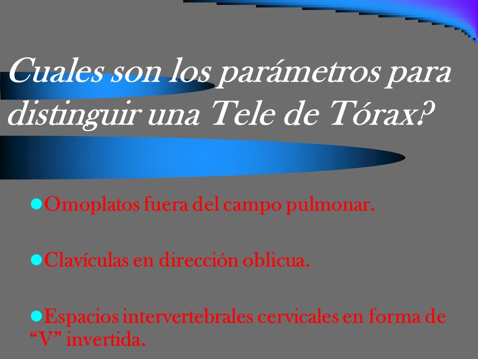 Cuales son los parámetros para distinguir una Tele de Tórax
