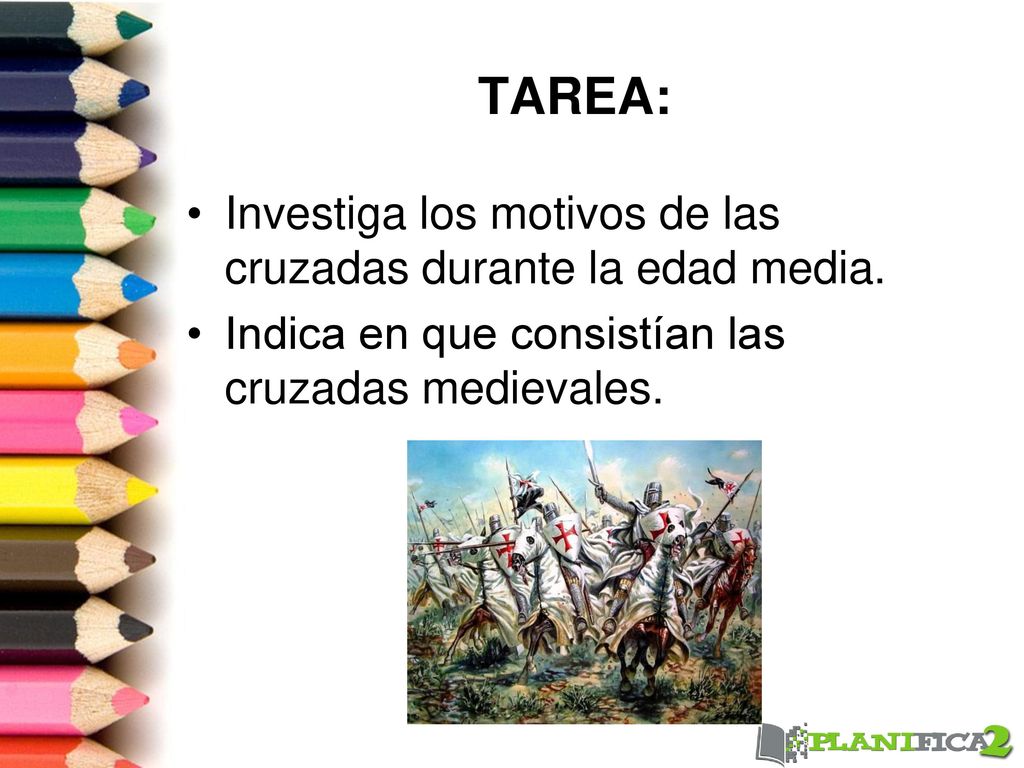 TAREA: Investiga los motivos de las cruzadas durante la edad media.