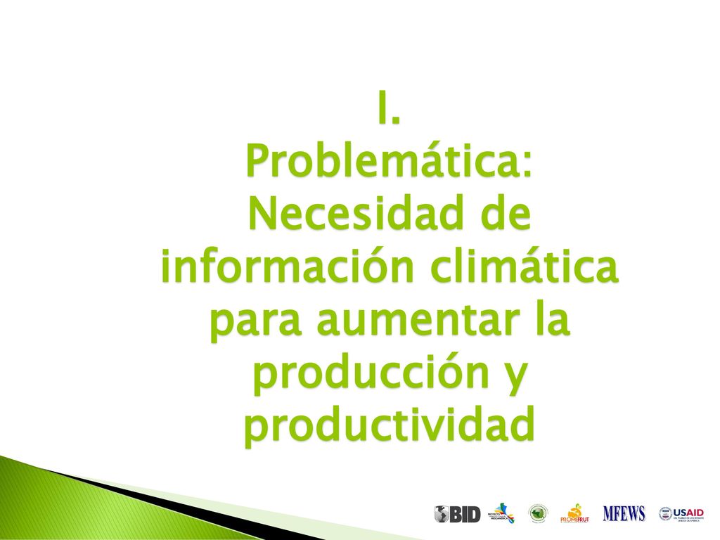 I. Problemática: Necesidad de información climática para aumentar la producción y productividad