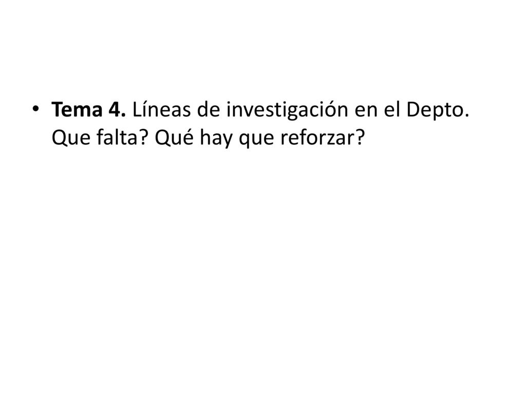 Tema 4. Líneas de investigación en el Depto. Que falta