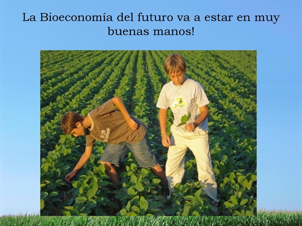 La Bioeconomía del futuro va a estar en muy buenas manos!