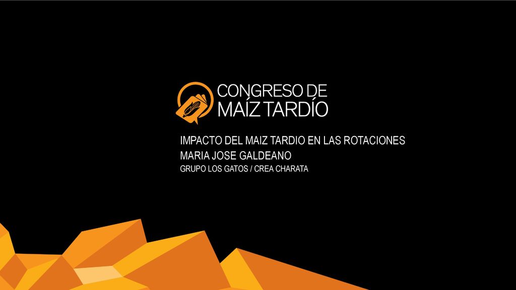 IMPACTO DEL MAIZ TARDIO EN LAS ROTACIONES MARIA JOSE GALDEANO