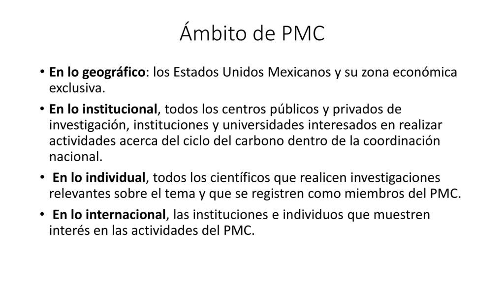 Ámbito de PMC En lo geográfico: los Estados Unidos Mexicanos y su zona económica exclusiva.
