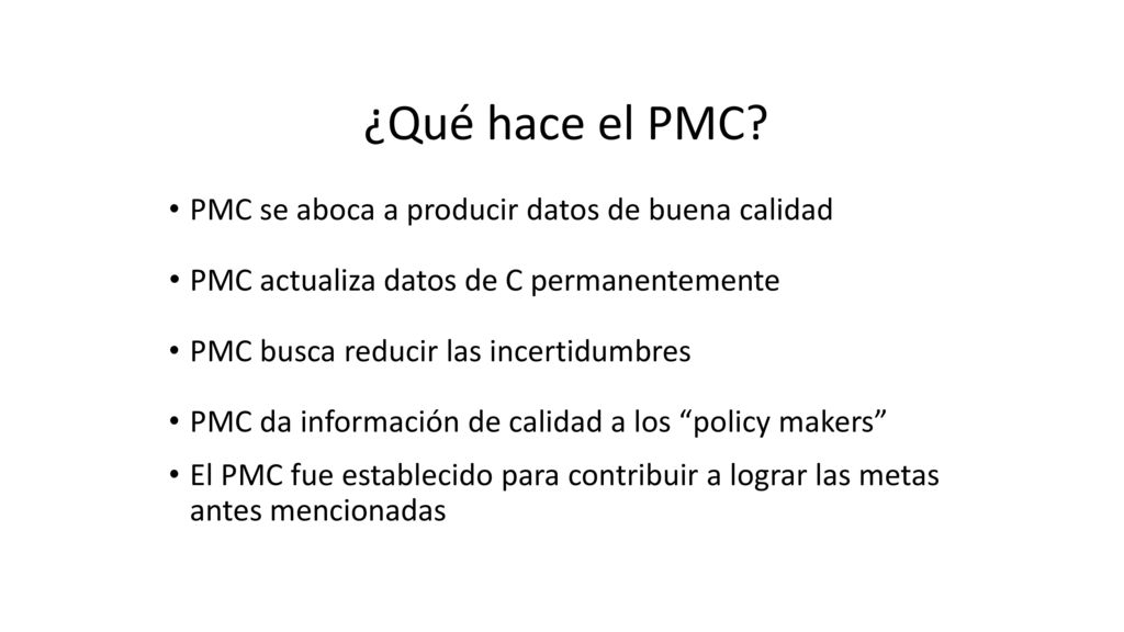 ¿Qué hace el PMC PMC se aboca a producir datos de buena calidad