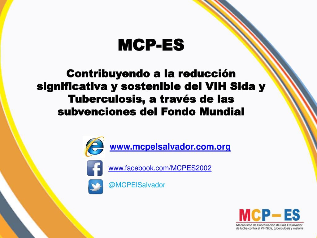 MCP-ES Contribuyendo a la reducción significativa y sostenible del VIH Sida y Tuberculosis, a través de las subvenciones del Fondo Mundial.