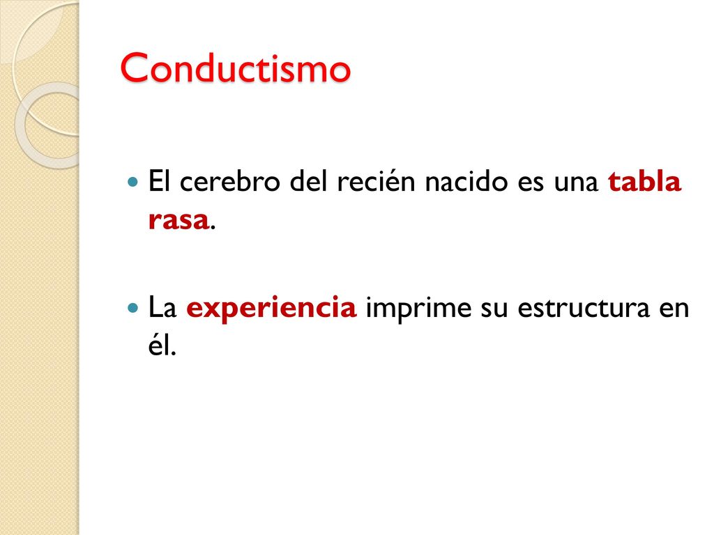 Conductismo El cerebro del recién nacido es una tabla rasa.