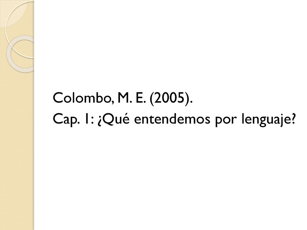 Colombo, M. E. (2005). Cap. 1: ¿Qué entendemos por lenguaje