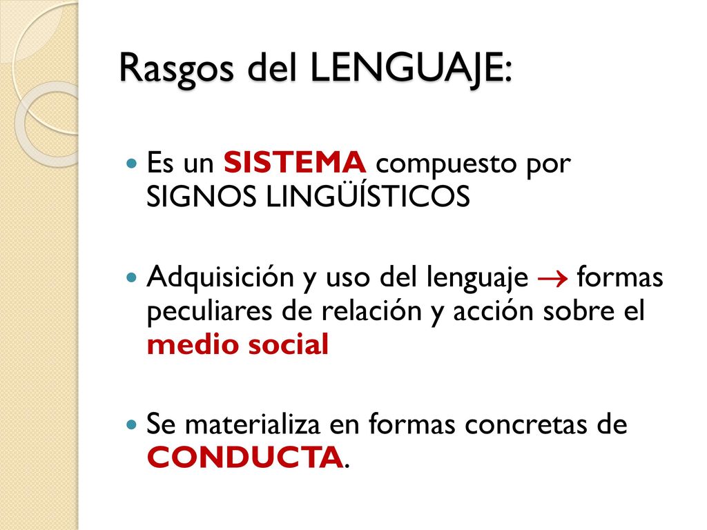 Rasgos del LENGUAJE: Es un SISTEMA compuesto por SIGNOS LINGÜÍSTICOS