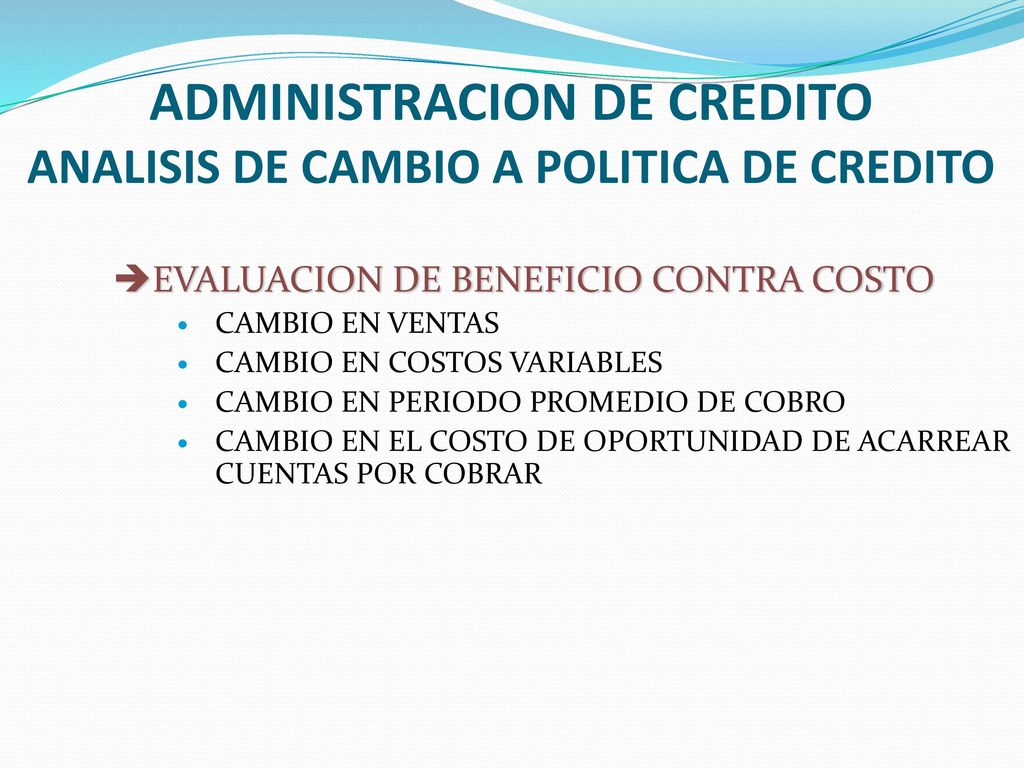 ADMINISTRACION DE CREDITO ANALISIS DE CAMBIO A POLITICA DE CREDITO