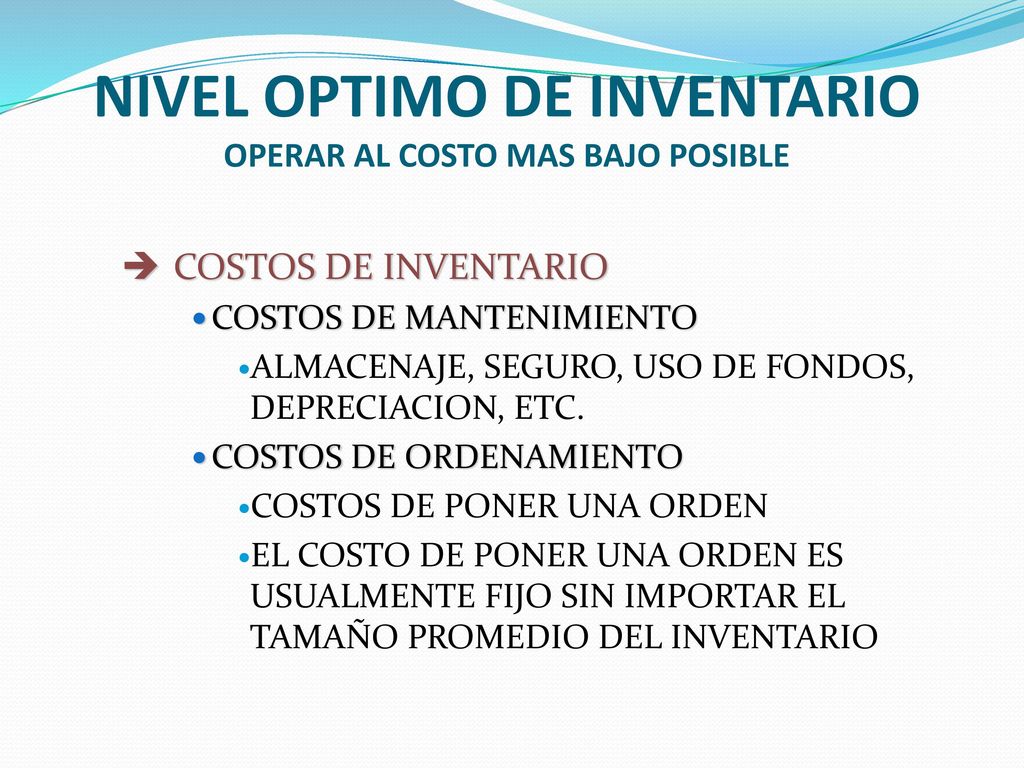 NIVEL OPTIMO DE INVENTARIO OPERAR AL COSTO MAS BAJO POSIBLE