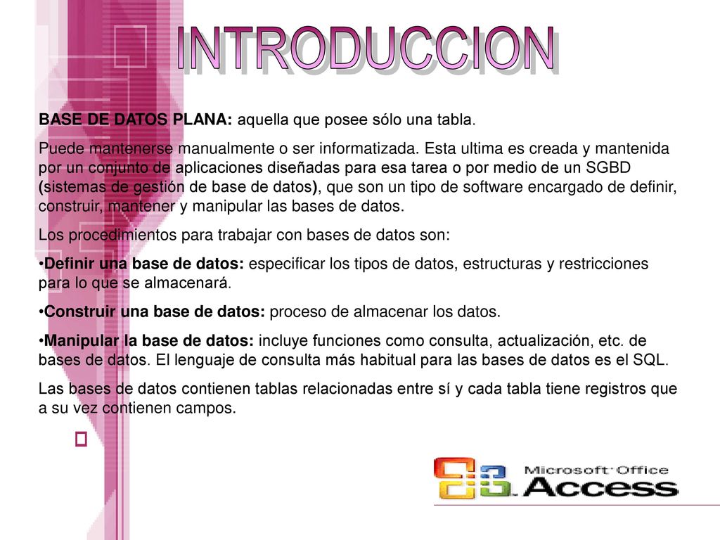 INTRODUCCION BASE DE DATOS PLANA: aquella que posee sólo una tabla.