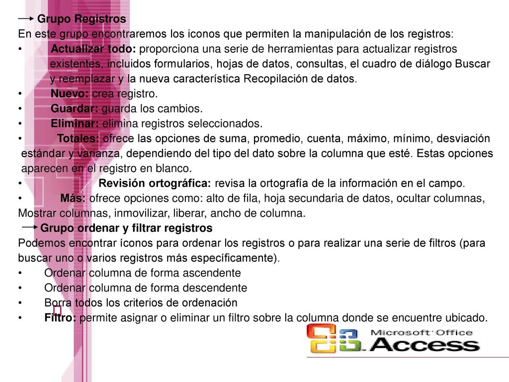 Grupo Registros En este grupo encontraremos los iconos que permiten la manipulación de los registros:
