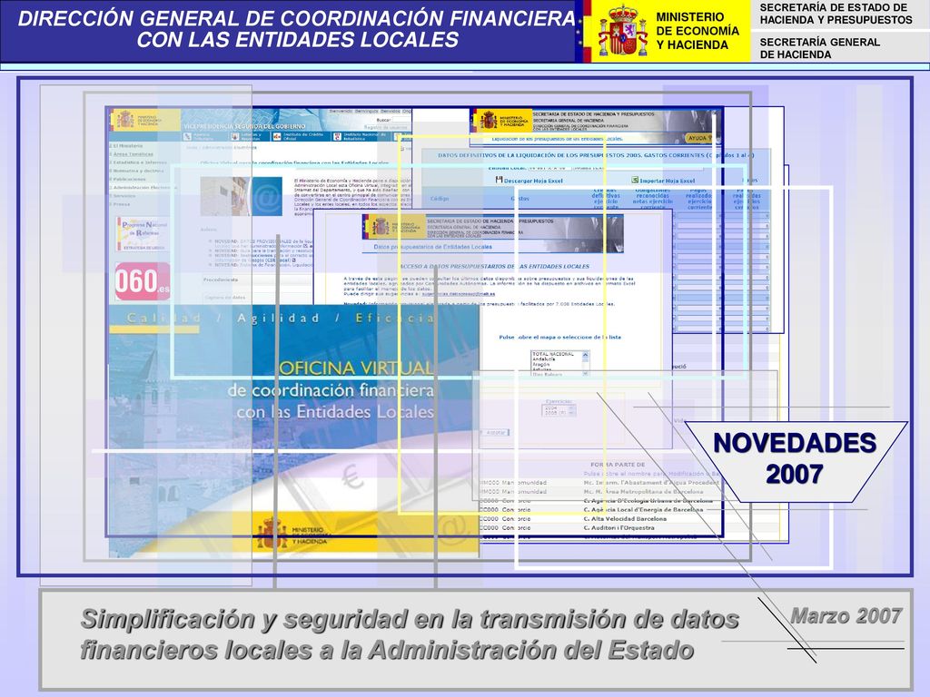 NOVEDADES 2007 Simplificación y seguridad en la transmisión de datos financieros locales a la Administración del Estado.
