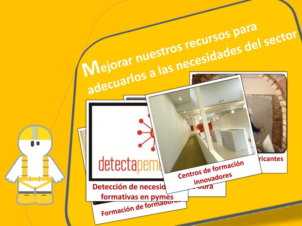 Mejorar nuestros recursos para adecuarlos a las necesidades del sector