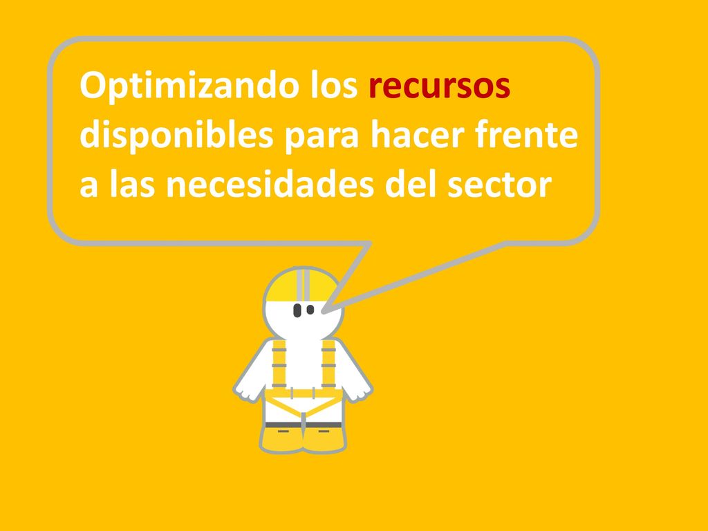 Optimizando los recursos disponibles para hacer frente a las necesidades del sector