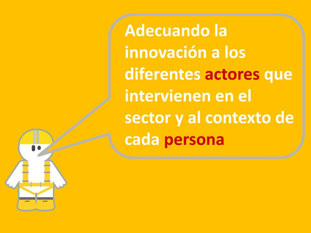 Adecuando la innovación a los diferentes actores que intervienen en el sector y al contexto de cada persona