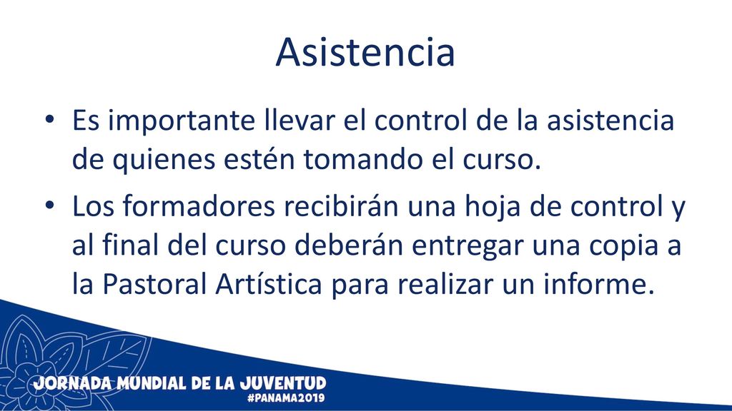 Asistencia Es importante llevar el control de la asistencia de quienes estén tomando el curso.