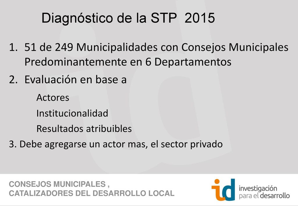 Diagnóstico de la STP de 249 Municipalidades con Consejos Municipales Predominantemente en 6 Departamentos.