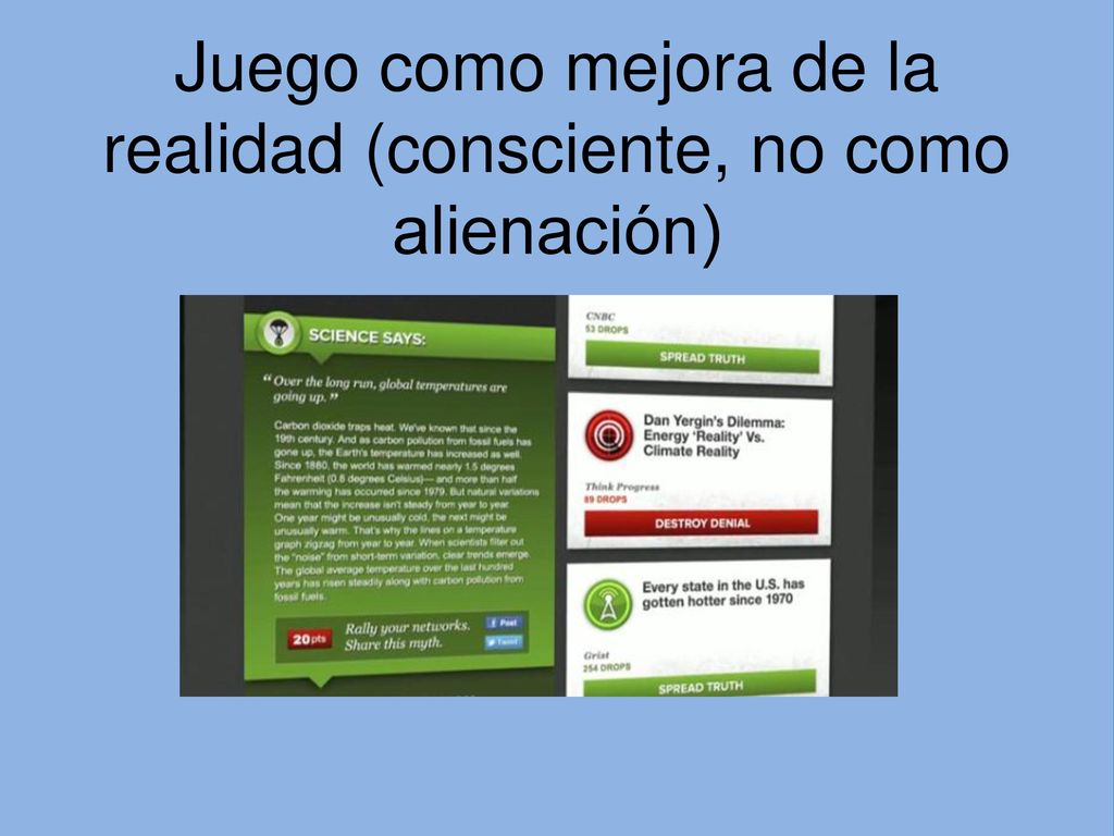 Juego como mejora de la realidad (consciente, no como alienación)
