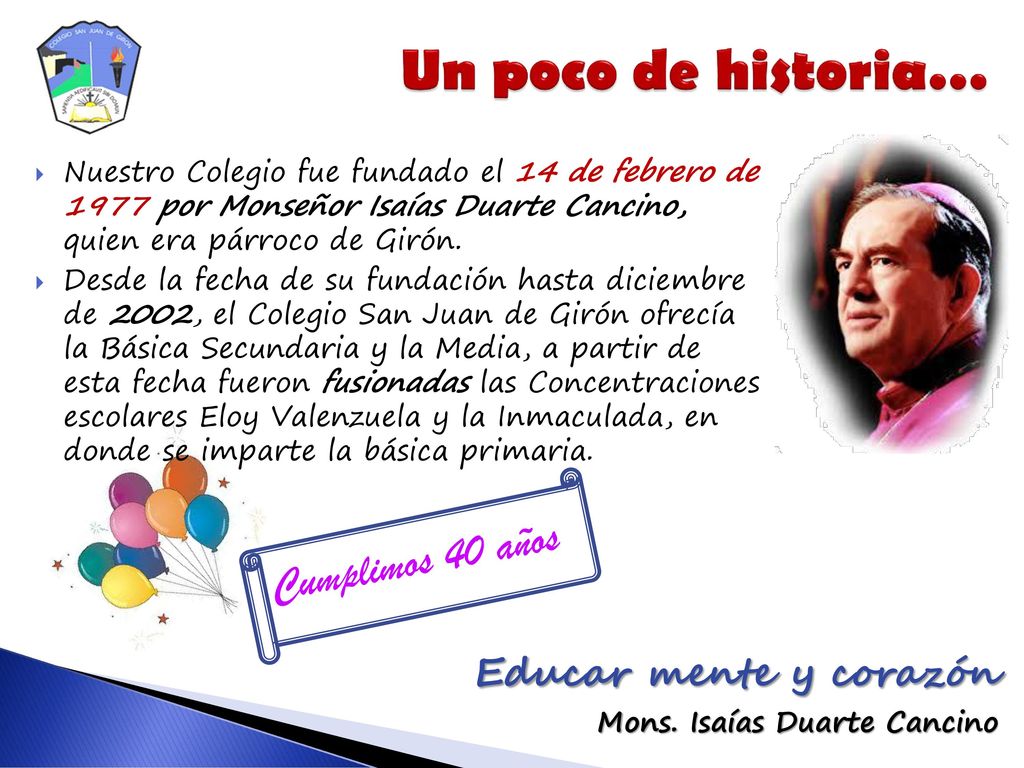 Un poco de historia… Educar mente y corazón Cumplimos 40 años