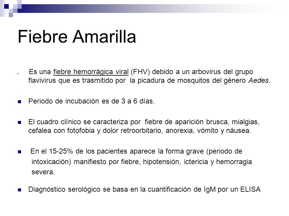 Fiebre Amarilla Periodo de incubación es de 3 a 6 días.