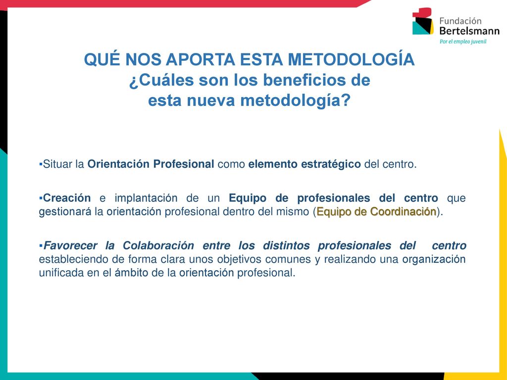 QUÉ NOS APORTA ESTA METODOLOGÍA ¿Cuáles son los beneficios de esta nueva metodología