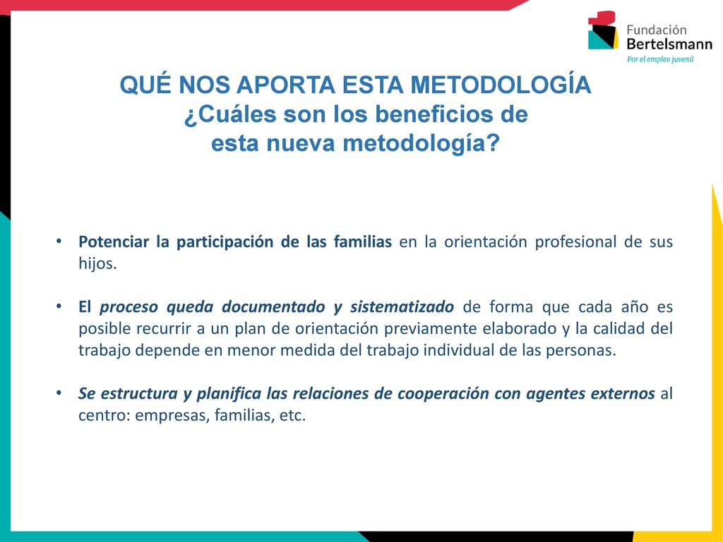 QUÉ NOS APORTA ESTA METODOLOGÍA ¿Cuáles son los beneficios de esta nueva metodología