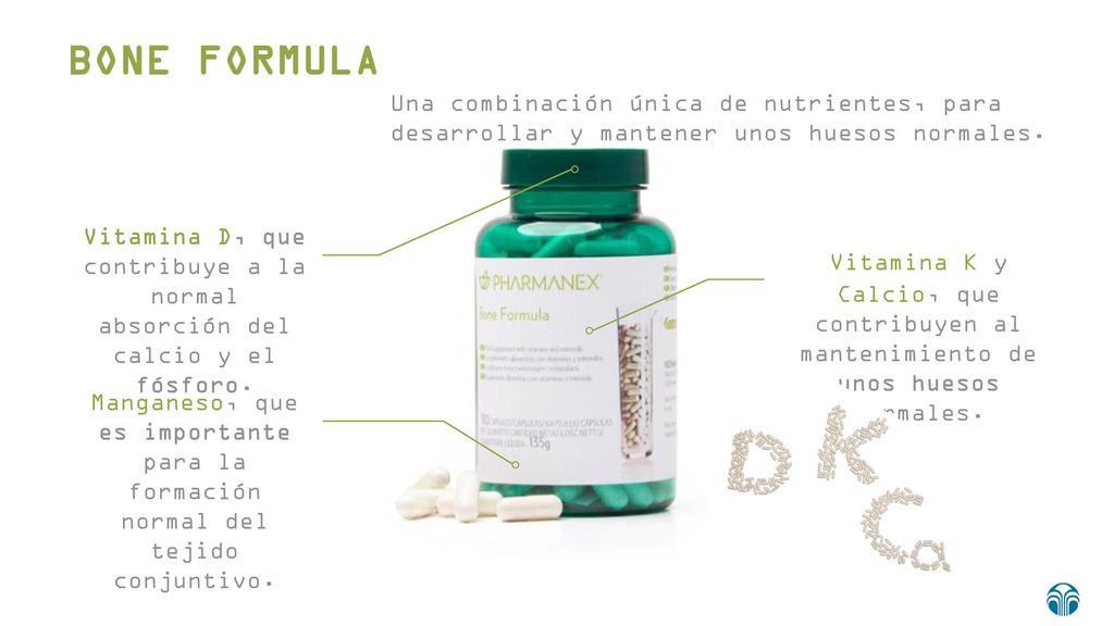BONE FORMULA Una combinación única de nutrientes, para desarrollar y mantener unos huesos normales.
