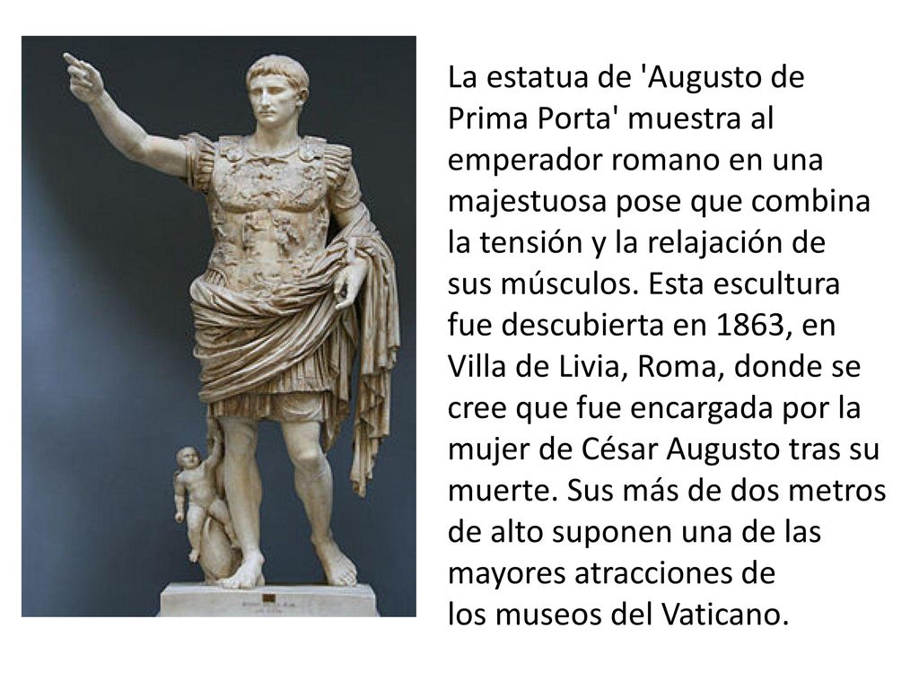 La estatua de Augusto de Prima Porta muestra al emperador romano en una majestuosa pose que combina la tensión y la relajación de sus músculos.