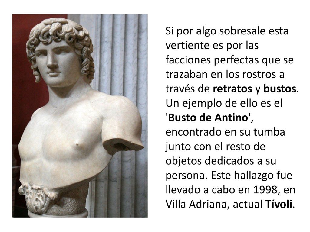 Si por algo sobresale esta vertiente es por las facciones perfectas que se trazaban en los rostros a través de retratos y bustos.