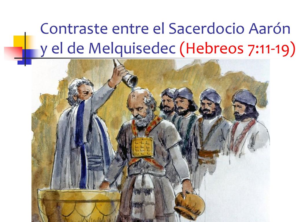 Contraste entre el Sacerdocio Aarón y el de Melquisedec (Hebreos 7:11-19)