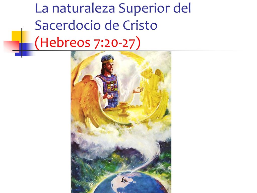La naturaleza Superior del Sacerdocio de Cristo (Hebreos 7:20-27)