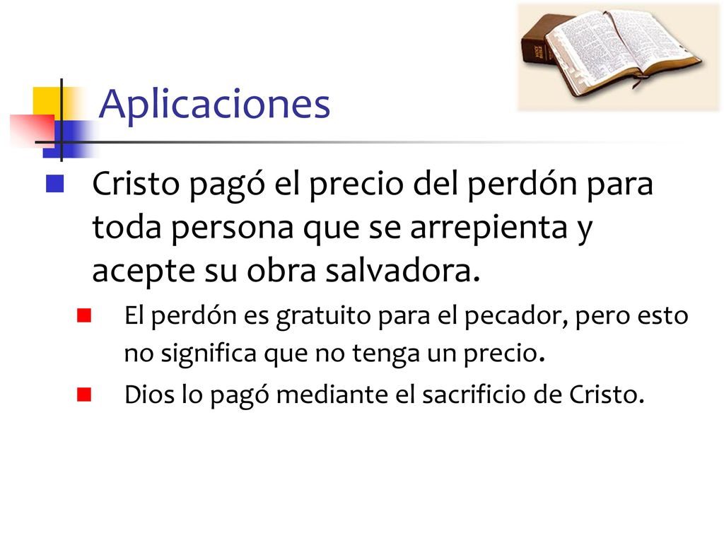 Aplicaciones Cristo pagó el precio del perdón para toda persona que se arrepienta y acepte su obra salvadora.