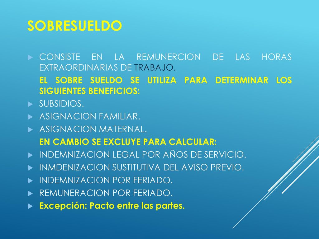 SOBRESUELDO CONSISTE EN LA REMUNERCION DE LAS HORAS EXTRAORDINARIAS DE TRABAJO.