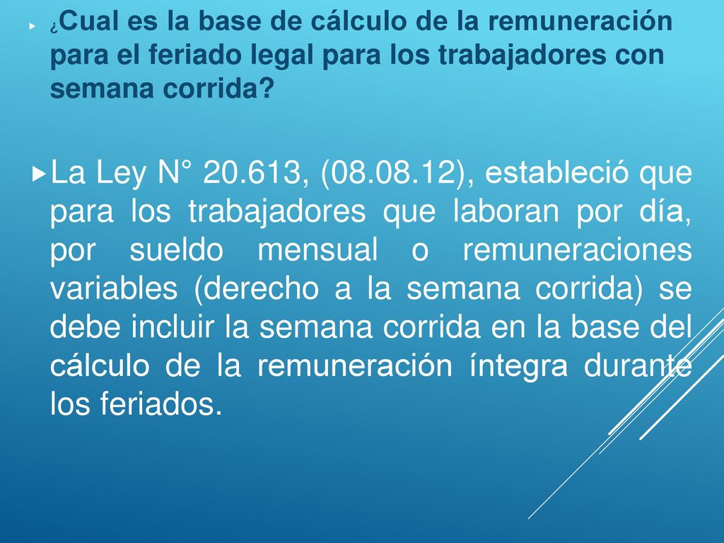 ¿Cual es la base de cálculo de la remuneración para el feriado legal para los trabajadores con semana corrida
