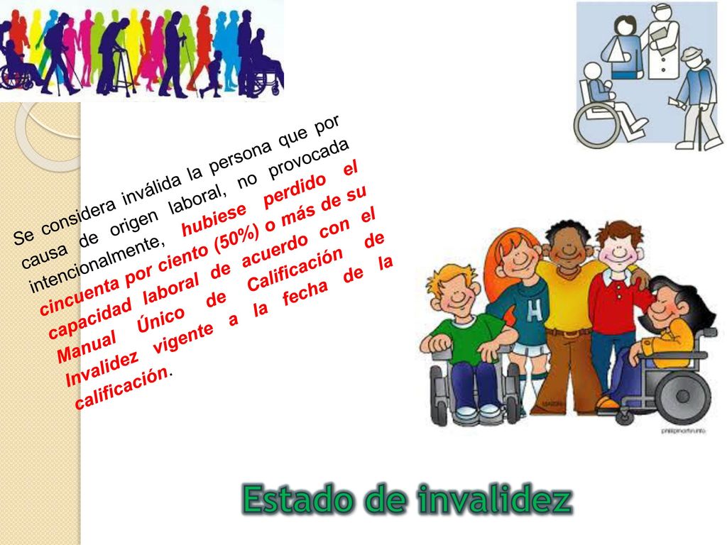 Se considera inválida la persona que por causa de origen laboral, no provocada intencionalmente, hubiese perdido el cincuenta por ciento (50%) o más de su capacidad laboral de acuerdo con el Manual Único de Calificación de Invalidez vigente a la fecha de la calificación.