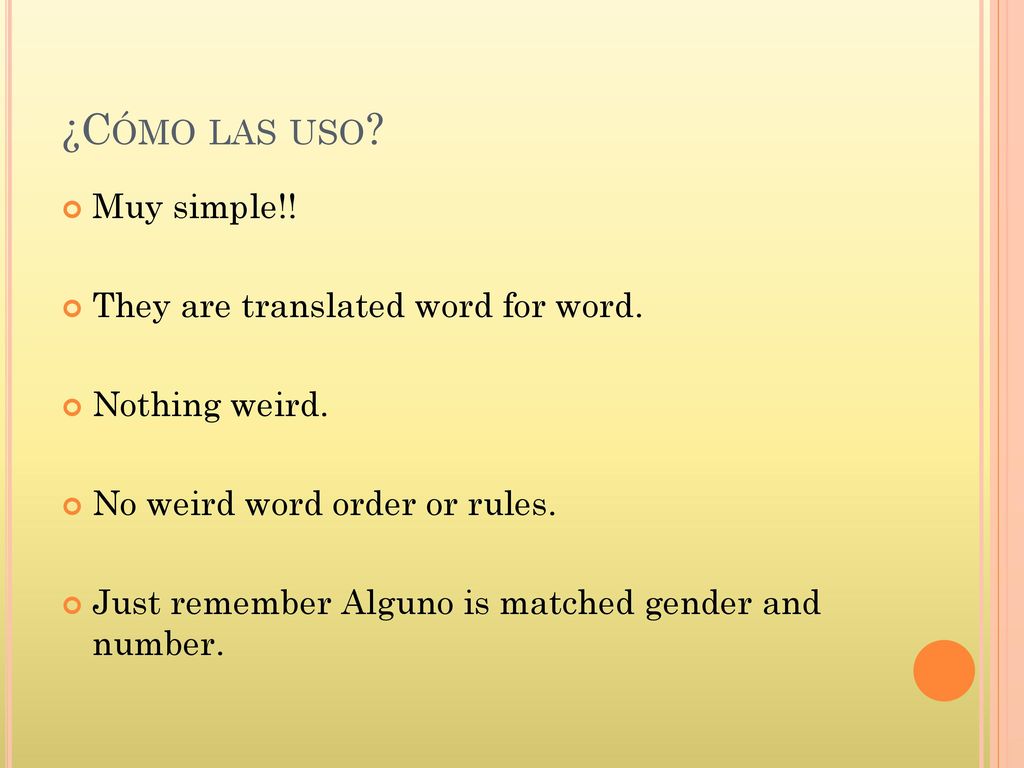 ¿Cómo las uso Muy simple!! They are translated word for word.