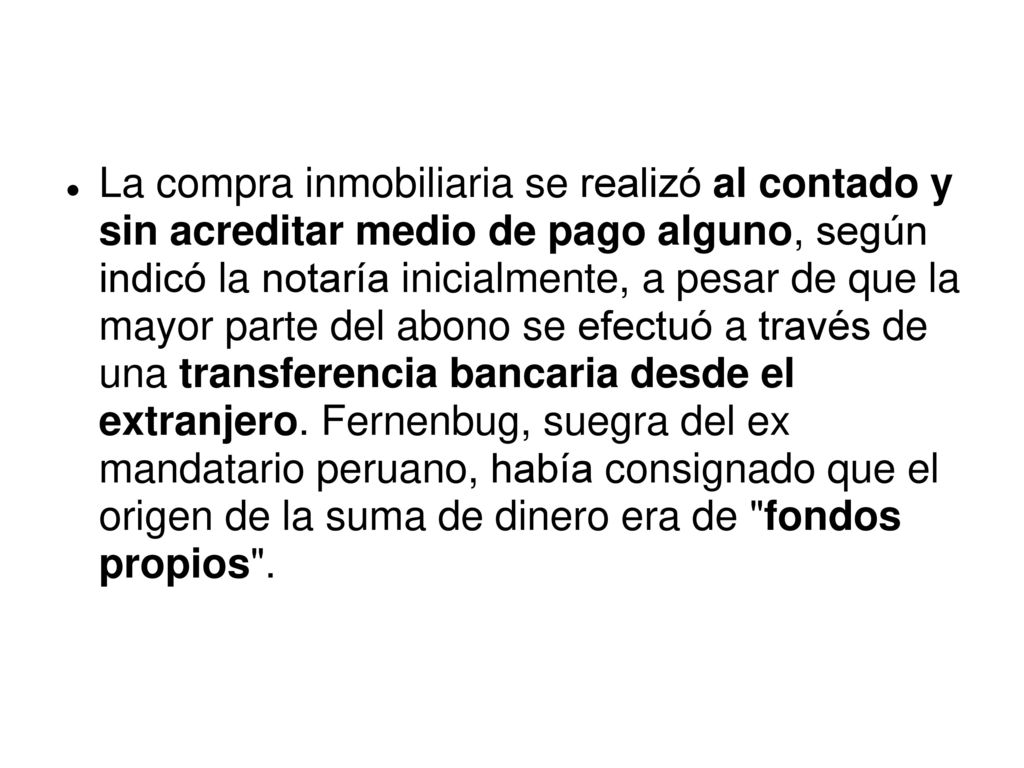 La compra inmobiliaria se realizó al contado y sin acreditar medio de pago alguno, según indicó la notaría inicialmente, a pesar de que la mayor parte del abono se efectuó a través de una transferencia bancaria desde el extranjero.