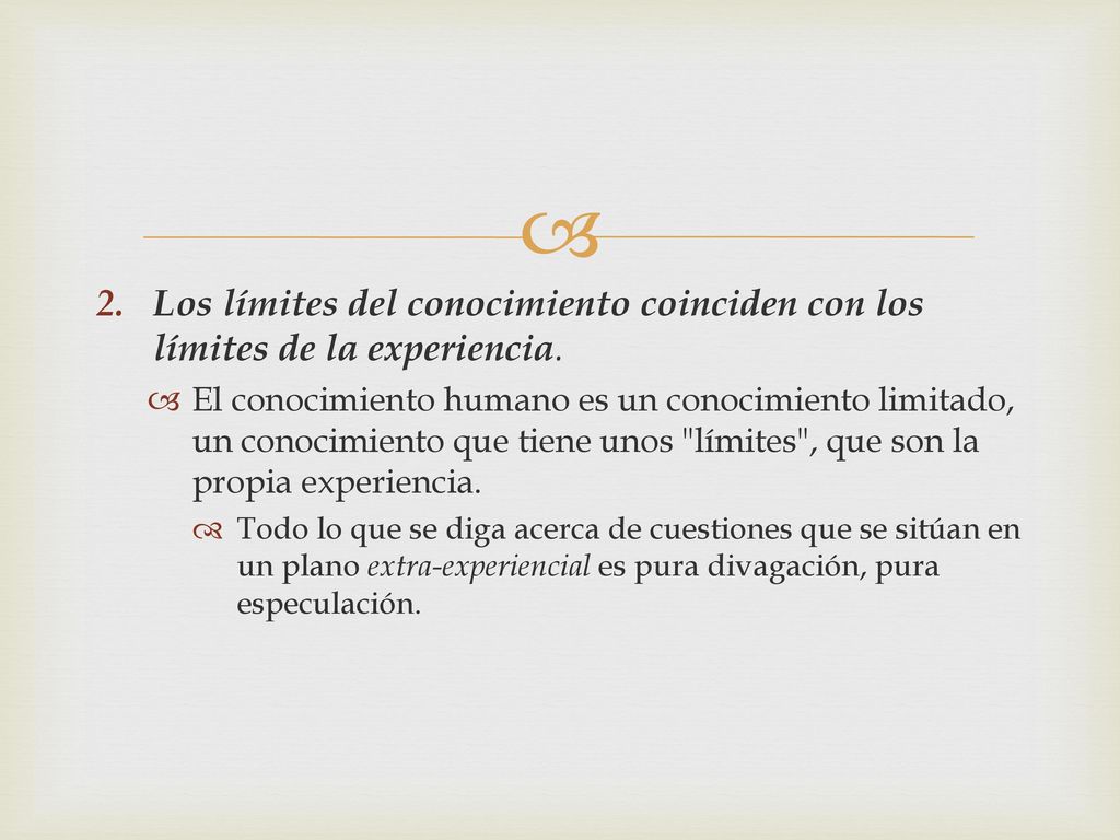 Los límites del conocimiento coinciden con los límites de la experiencia.