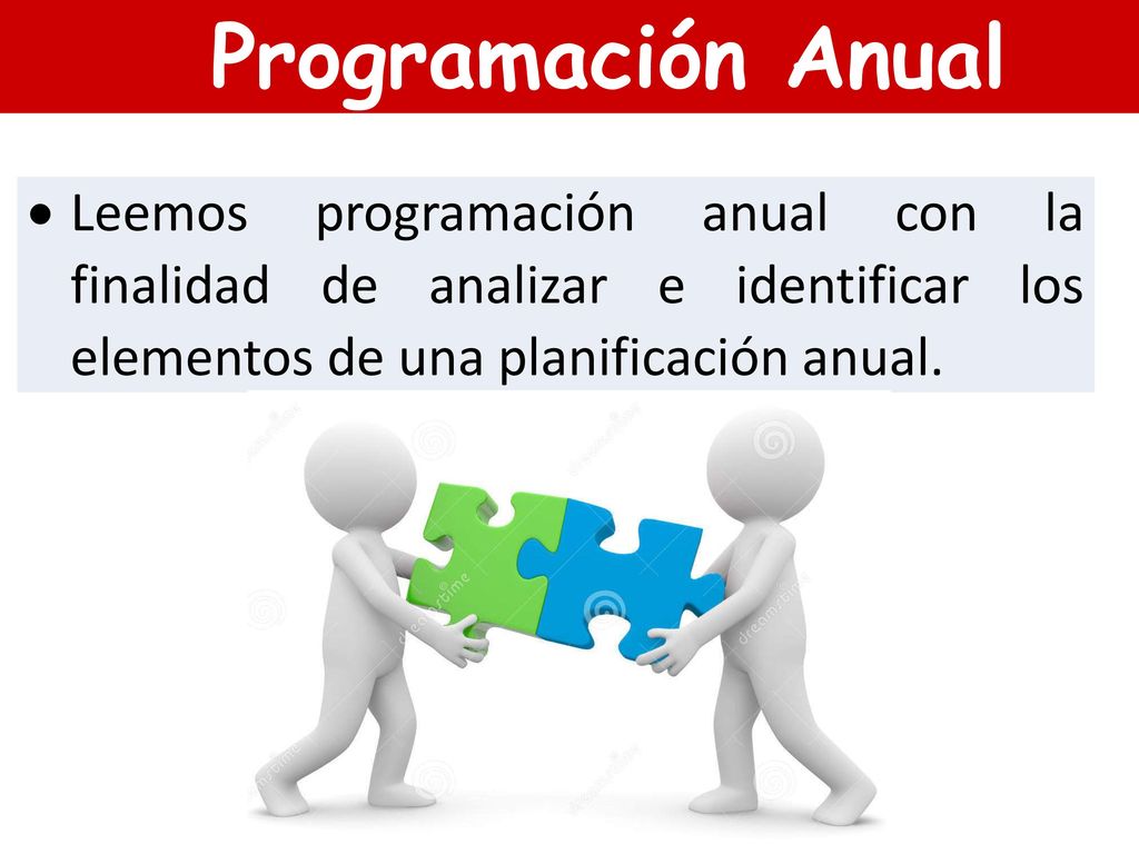 Programación Anual Leemos programación anual con la finalidad de analizar e identificar los elementos de una planificación anual.