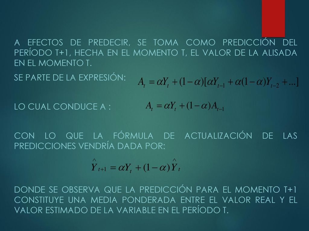 A efectos de predecir, se toma como predicción del período t+1, hecha en el momento t, el valor de la alisada en el momento t.