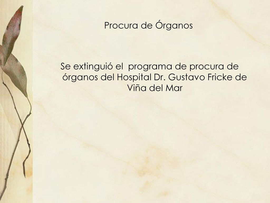 Procura de Órganos Se extinguió el programa de procura de órganos del Hospital Dr.