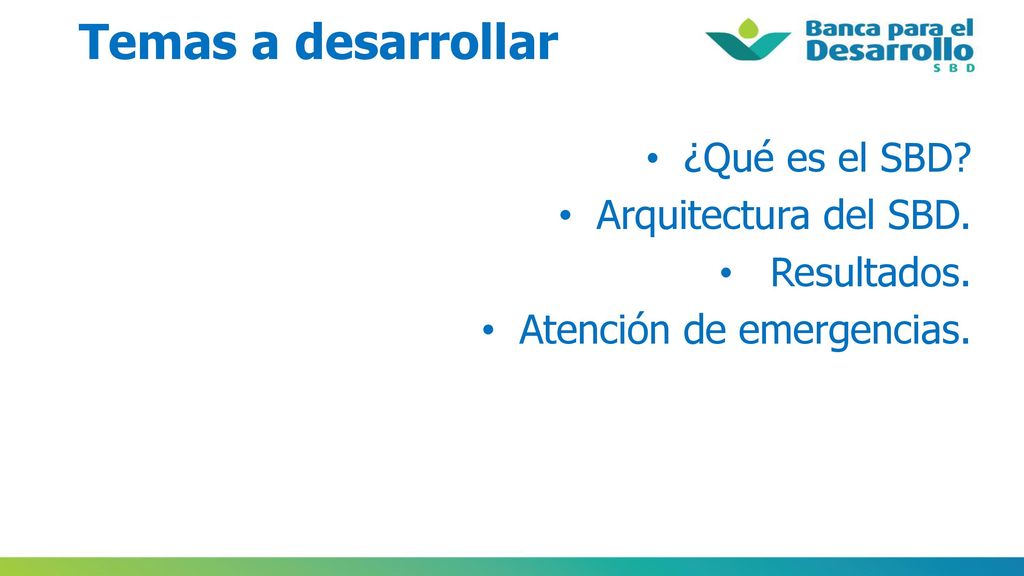 Temas a desarrollar ¿Qué es el SBD Arquitectura del SBD. Resultados.