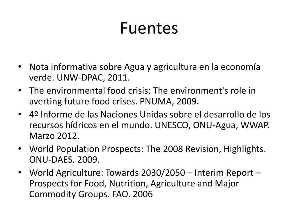 Fuentes Nota informativa sobre Agua y agricultura en la economía verde. UNW-DPAC,