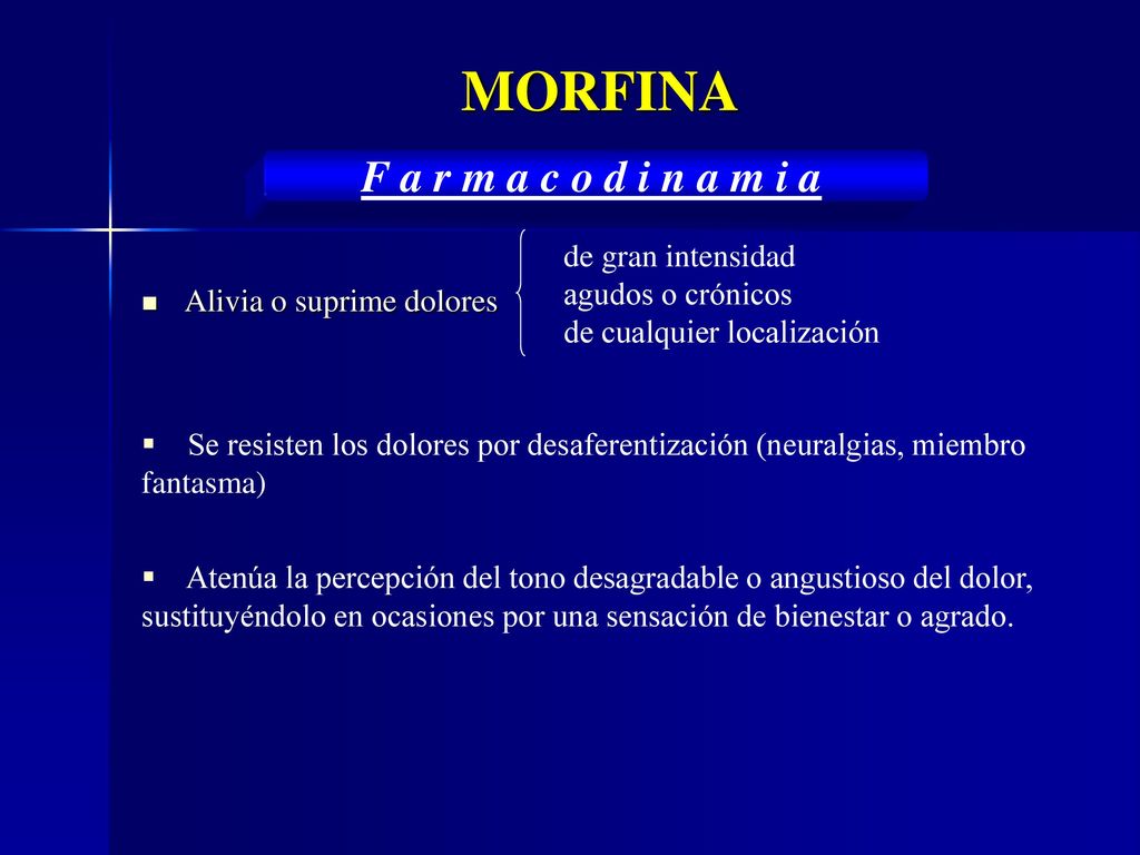 MORFINA F a r m a c o d i n a m i a de gran intensidad