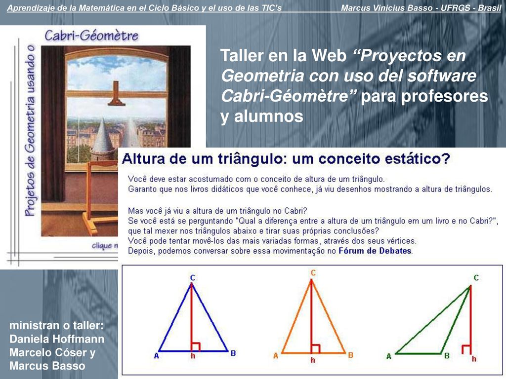 Aprendizaje de la Matemática en el Ciclo Básico y el uso de las TIC’s Marcus Vinicius Basso - UFRGS - Brasil