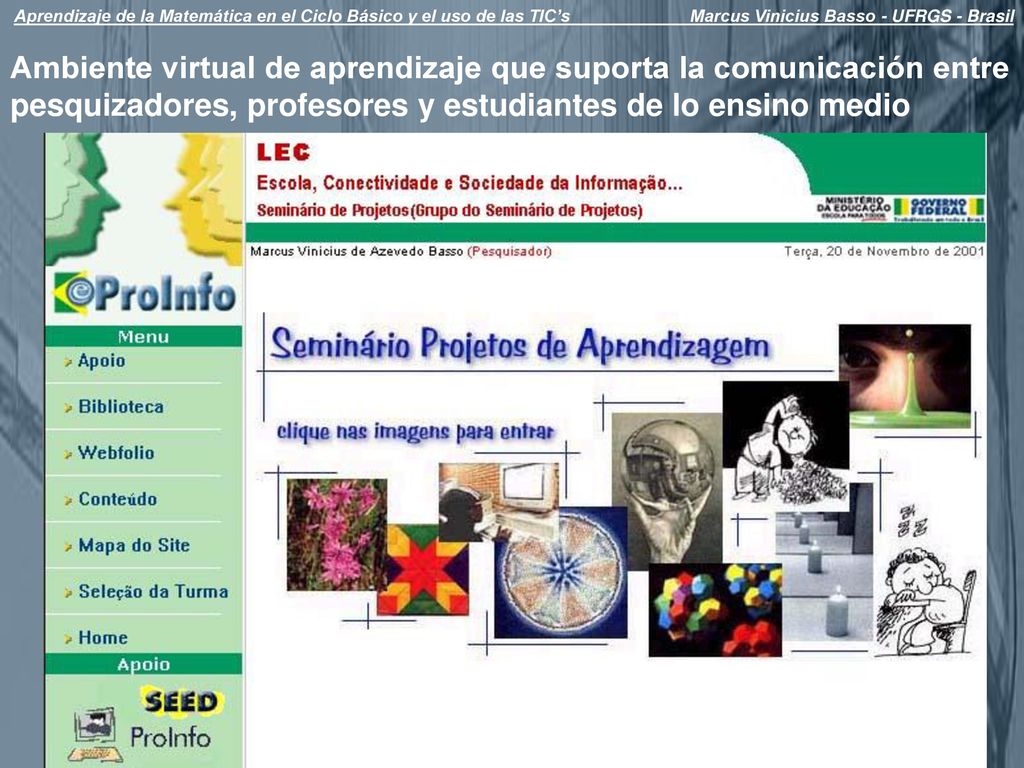 Aprendizaje de la Matemática en el Ciclo Básico y el uso de las TIC’s Marcus Vinicius Basso - UFRGS - Brasil
