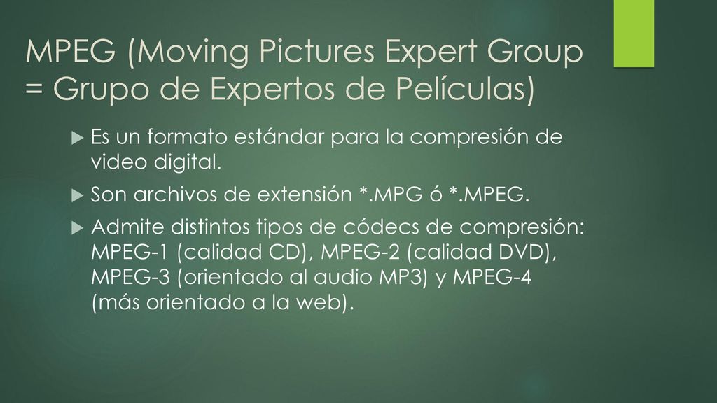 MPEG (Moving Pictures Expert Group = Grupo de Expertos de Películas)