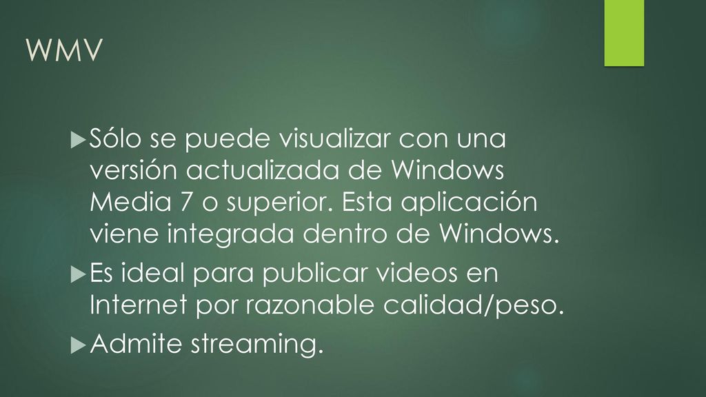WMV Sólo se puede visualizar con una versión actualizada de Windows Media 7 o superior. Esta aplicación viene integrada dentro de Windows.